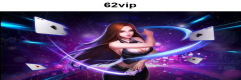 Kenali Poker Online di 62vip: Sebuah Panduan Lengkap